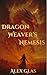 Dragon Weaver's Nemesis by Alex Glas