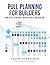 Pull Planning For Builders: How to Pull Plan Right, Respect People, and Gain Time (The Art of the Builder Book 31)