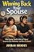 Winning Back Your Spouse: W...
