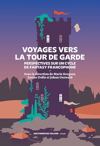 Voyages vers la Tour de Garde: Perspectives sur un cycle de fantasy francophone (Paperback)