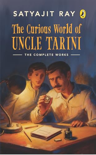 The Curious World of Uncle Tarini: All 15 stories of Satyajit Ray’s iconic creation now in English | Mystery, Adventure, Horror stories | Featuring original illustrations | | Ages 10+ (Kindle Edition)