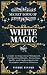 Secret Book of White Magic by Pierre Binard