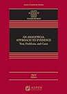 An Analytical Approach to Evidence: Text, Problems, and Cases (Aspen Casebook Series) An Analytical Approach to Evidence: Text, Problems, and Cases (Aspen Casebook Series)