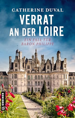 Verrat an der Loire: Ein Fall für Baron Philippe (Privatdetektiv Philippe du Pléssis 3) (German Edition)