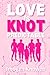 Love Is Knot Predictable by Imogen Knowed Love Is Knot Predictable by Imogen Knowed