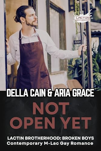 Not Open Yet: Contemporary M-Lac Gay Romance (Lactin Brotherhood: Broken Boys Book 2)