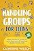 Handling Groups for Teens: ...
