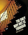 The Only Way Out ...