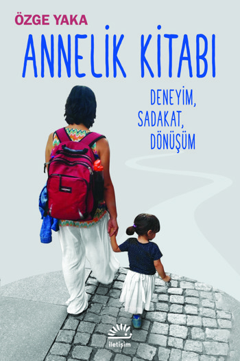 Annelik Kitabı - Deneyim, Sadakat, Dönüşüm (Paperback)