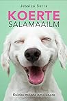 Koerte salamaailm...