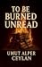 To Be Burned Unread