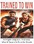 TRAINED TO WIN by Max Hart
