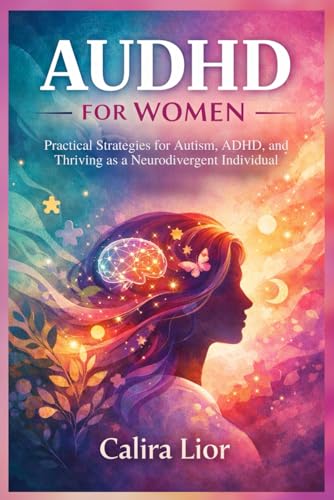 AUDHD for Women: Practical Strategies for Autism, ADHD, and Thriving as a Neurodivergent Individual (Paperback)