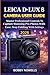 LEICA D-LUX 8 CAMERA USER GUIDE by Bobby Nowells