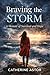 Braving the Storm : A Memoir Of Survival And Hope