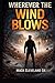 WHEREVER THE WIND BLOWS