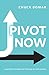 Pivot Now: Mastering Change...