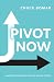 Pivot Now: Mastering Change for the Sake of Our Mission