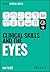 Clinical Skills and the Eyes (Peate's Clinical Skills)