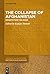 The Collapse in Afghanistan: Insights from the Diaspora (ANOR Central Asian Studies, 26)