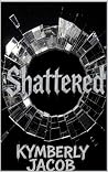Shattered