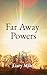 Far Away Powers by Gary Miles