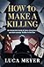How to Make a Killing: An I...