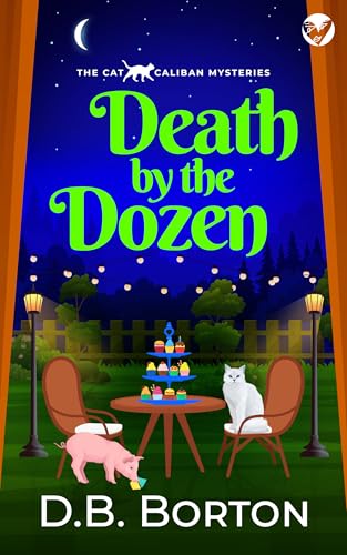 DEATH BY THE DOZEN a BRAND NEW witty and addictive cozy murder mystery (The Cat Caliban Mysteries Book 12)