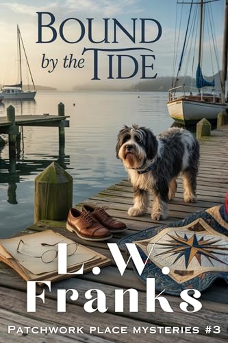 Bound and Tide: A Quilt Shop Dog Cozy Mystery (Patchwork Place Mystery Series Book 3)