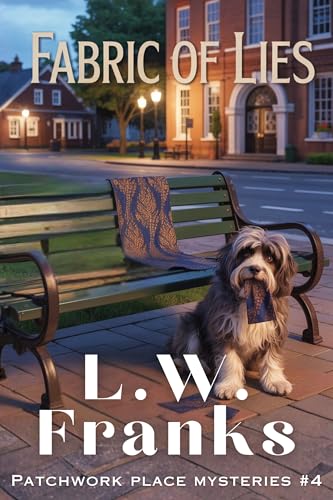 Fabric of Lies: A Quilt Shop Dog Cozy Mystery (Patchwork Place Mystery Series Book 4)