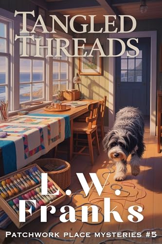 Tangled Threads: A Quilt Shop Dog Cozy Mystery (Patchwork Place Mystery Series Book 5)