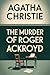 The Murder of Roger Ackroyd (A Hercule Poirot Mystery)