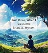 My Life In The Margins: Book 2 By Brian Mynott (Just Once, When I was Little)