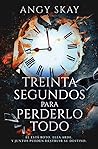 Treinta segundos ...