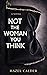 Not The Woman You Think