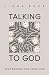 Talking to God by Linda Buxa Talking to God by Linda Buxa