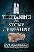 The Taking of the Stone of Destiny by Ian R. Hamilton