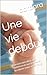 Une vie debout: Survivre au...
