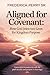 Aligned for Covenant: How G...