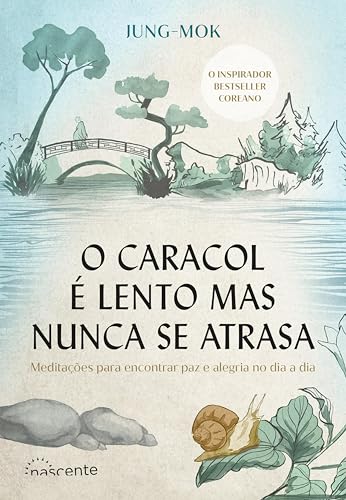 O Caracol É Lento Mas Nunca Se Atrasa: Meditações para encontrar paz e alegria no dia a dia (Portuguese Edition)