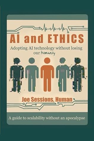 AI and Ethics: Adopting AI Technology Without Losing Our Humanity cover