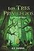 Los Tres Privilegios: Los P...