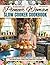 Essential Pioneer Woman Slow Cooker Cookbook by Chef Maren Holt