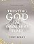 Trusting God in Turbulent Times: A 30-Day Devotional Study Guide-- Find Strength, Peace, and Hope During the Difficult Seasons of Life