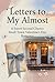 Letters to My Almost: A Hea...