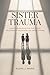 Sister Trauma: A Self-Heali...