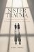 Sister Trauma: A Self-Healing Guide for Toxic Sister Relationships, Boundaries, and Sibling Trauma