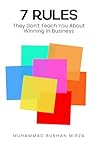 The 7 Rules They Don’t Teach You About Winning in Business