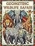 Geometric Wildlife Safari: 50 Geometric Safari Designs for Stress Relief and Mindful Relaxation by MindfulColor