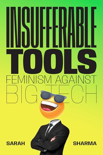 Insufferable Tools: Feminism Against Big Tech (Paperback)